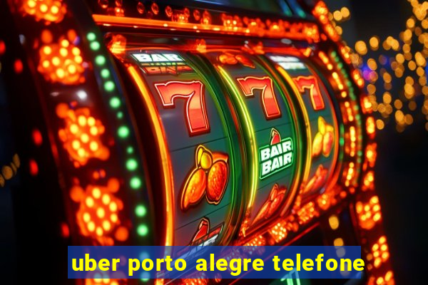 uber porto alegre telefone